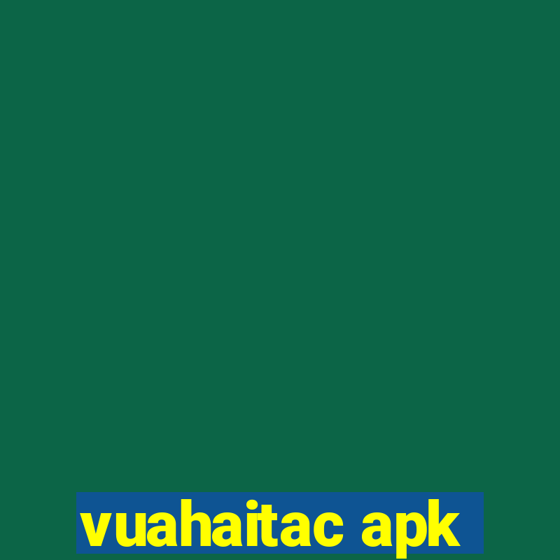 vuahaitac apk