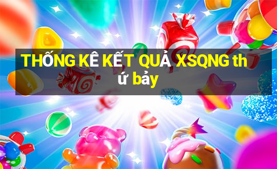 THỐNG KÊ KẾT QUẢ XSQNG thứ bảy