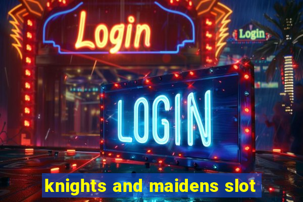 knights and maidens slot