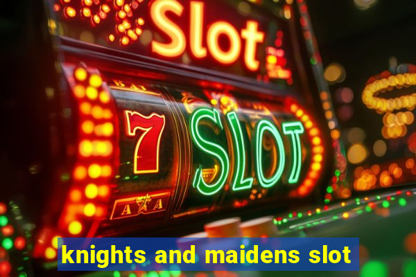 knights and maidens slot