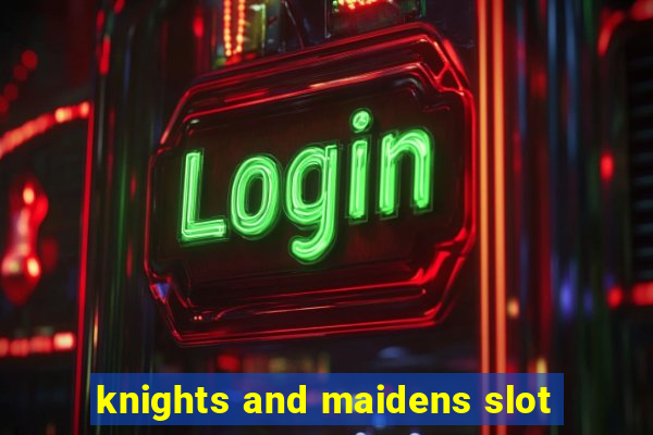 knights and maidens slot