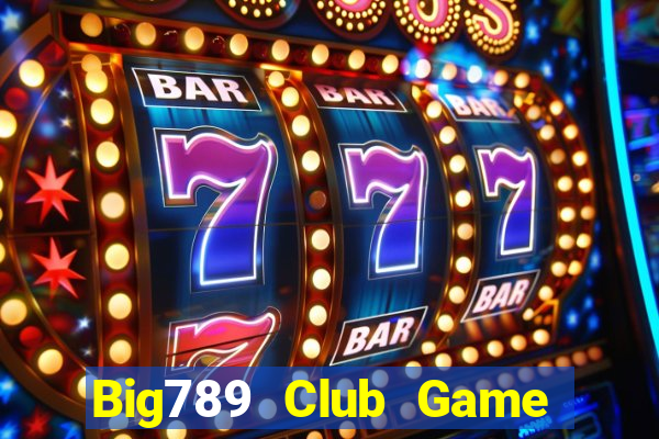 Big789 Club Game Bài 789