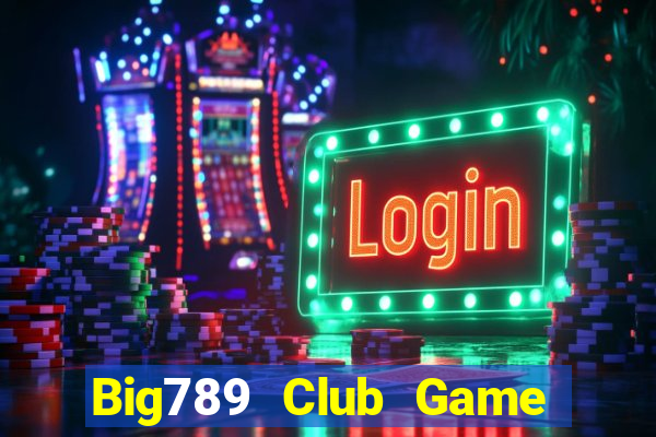 Big789 Club Game Bài 789