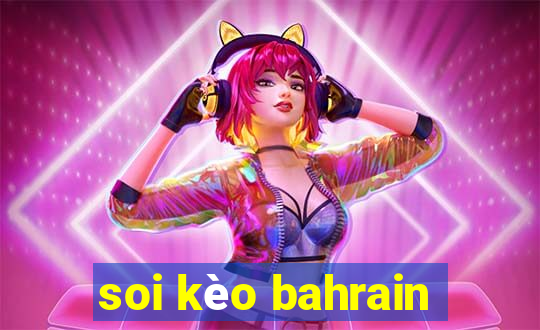 soi kèo bahrain