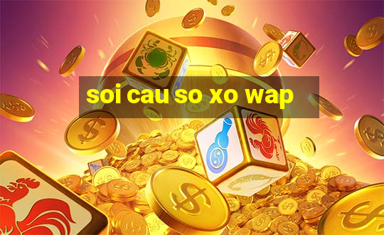 soi cau so xo wap