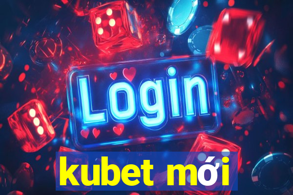 kubet moi