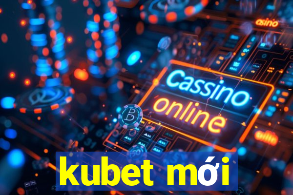 kubet moi