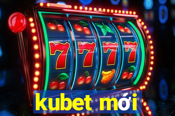 kubet moi