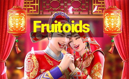 Fruitoids