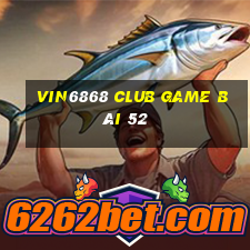 Vin6868 Club Game Bài 52