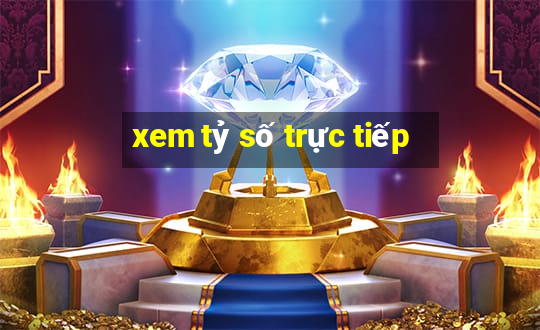 xem tỷ số trực tiếp