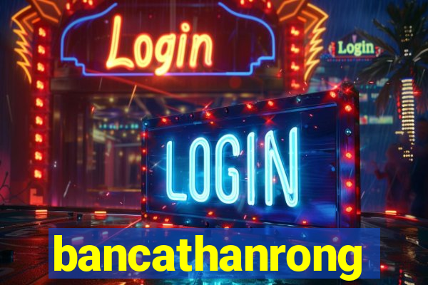 bancathanrong