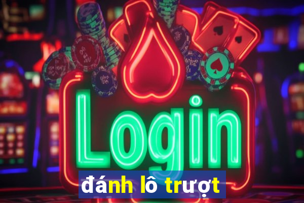 đánh lô trượt