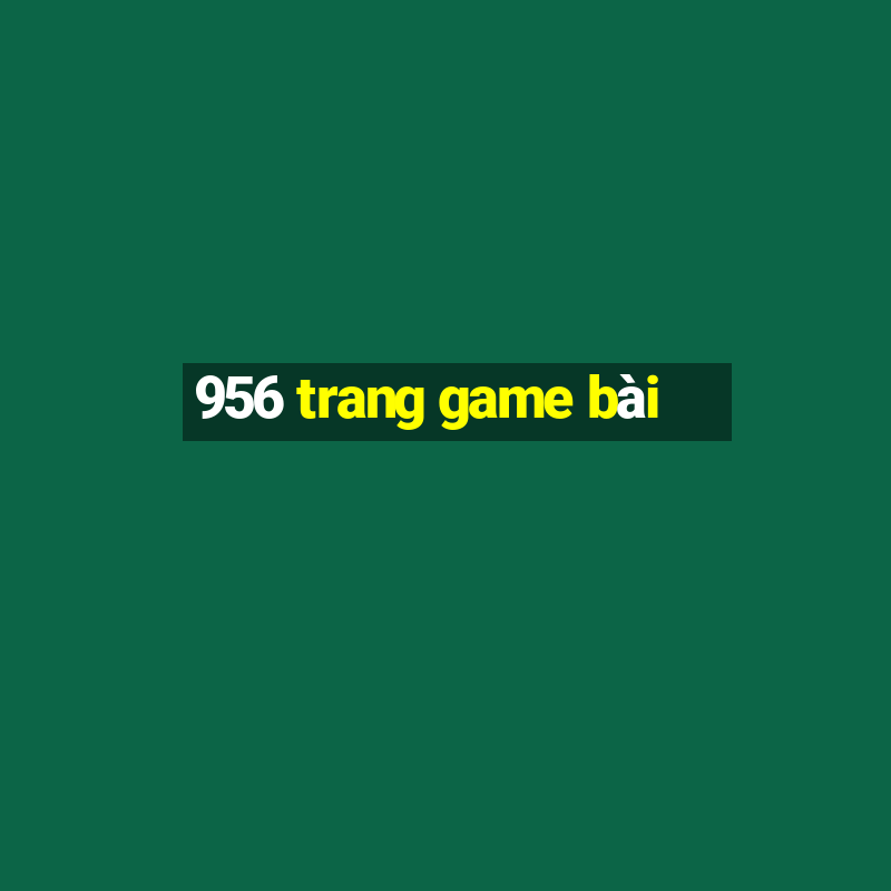 956 trang game bài