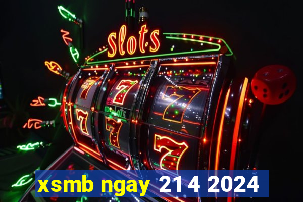 xsmb ngay 21 4 2024