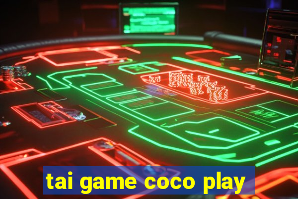 tai game coco play