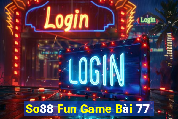 So88 Fun Game Bài 77