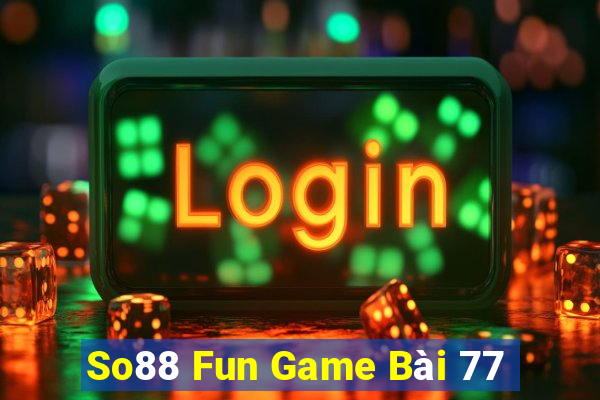 So88 Fun Game Bài 77