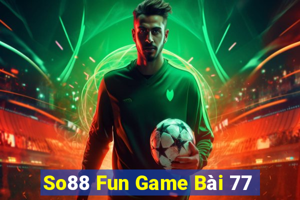 So88 Fun Game Bài 77