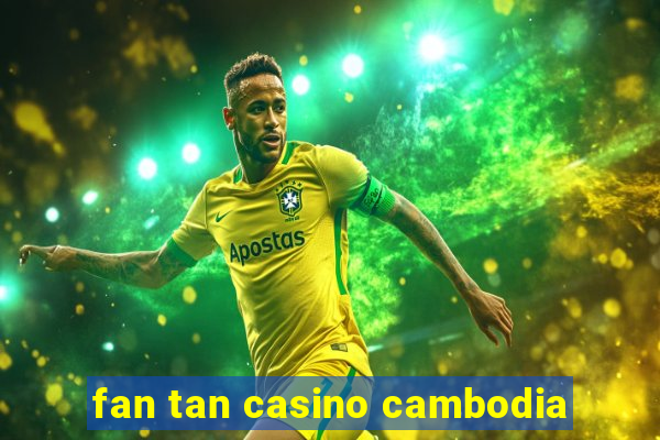 fan tan casino cambodia