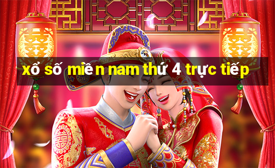 xổ số miền nam thứ 4 trực tiếp