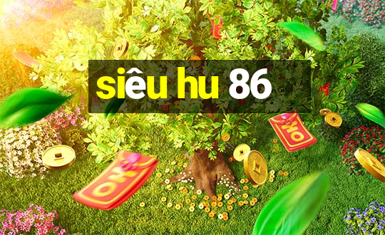 siêu hu 86