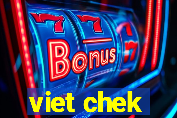 viet chek