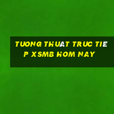 tuong thuât truc tiêp xsmb hom nay