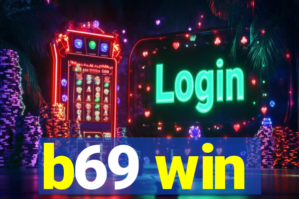 b69 win