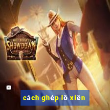 cách ghép lô xiên