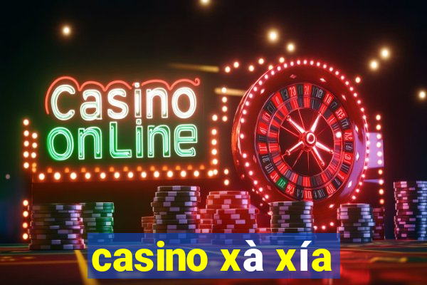 casino xà xía