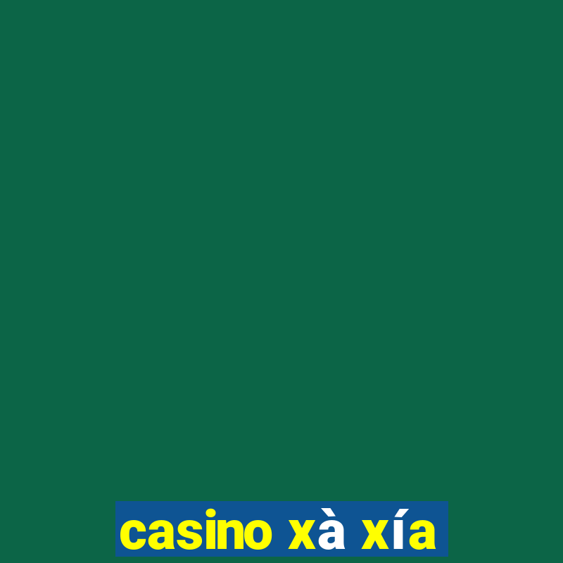 casino xà xía