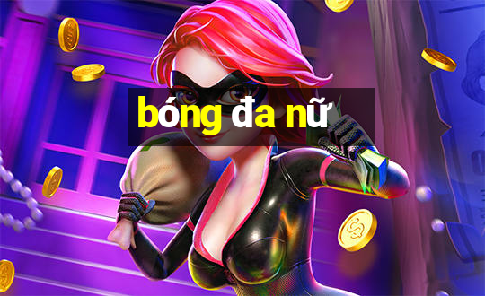 bóng đa nữ