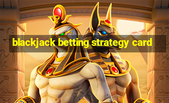 blackjack betting strategy card