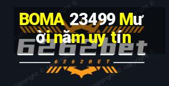 BOMA 23499 Mười năm uy tín