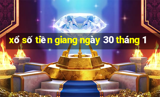 xổ số tiền giang ngày 30 tháng 1