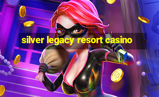 silver legacy resort casino