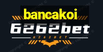 bancakoi