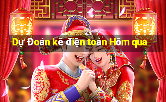 Dự Đoán kê điện toán Hôm qua