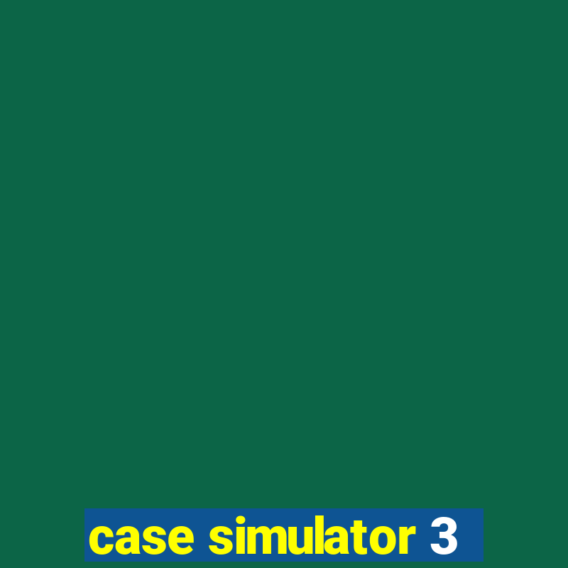 case simulator 3