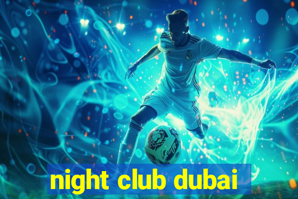 night club dubai