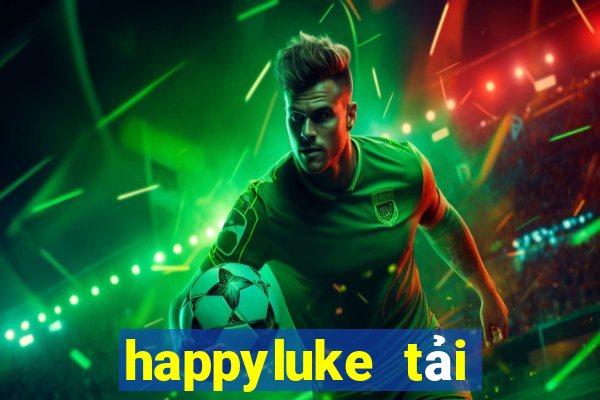 happyluke tải xuống app