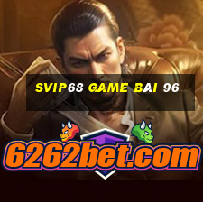 Svip68 Game Bài 96