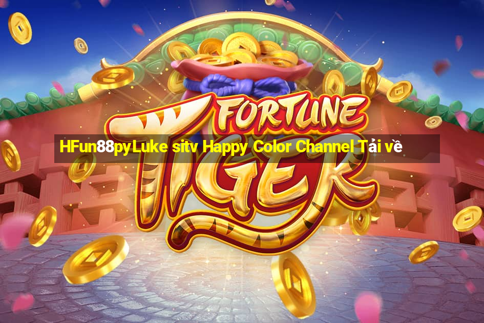 HFun88pyLuke sitv Happy Color Channel Tải về