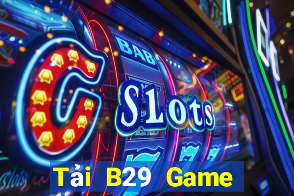 Tải B29 Game Bài Online Hay