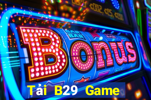 Tải B29 Game Bài Online Hay