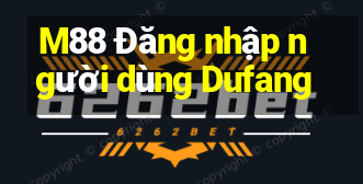 M88 Đăng nhập người dùng Dufang