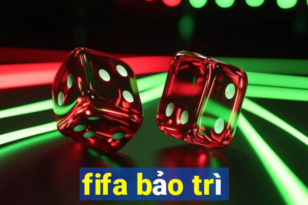 fifa bảo trì