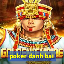 poker danh bai