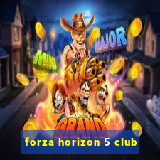 forza horizon 5 club